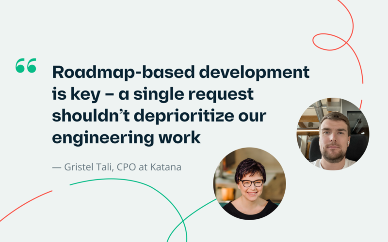 A Q&A with Katana’s CPO and Head of Product Engineering on roadmap-based development